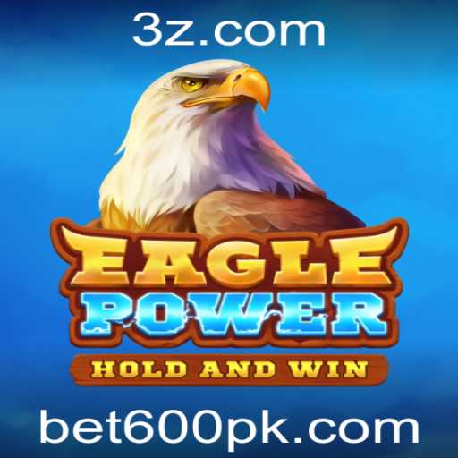 Descubra o Mundo Empolgante de EaglePower e a Estratégia de Bet600